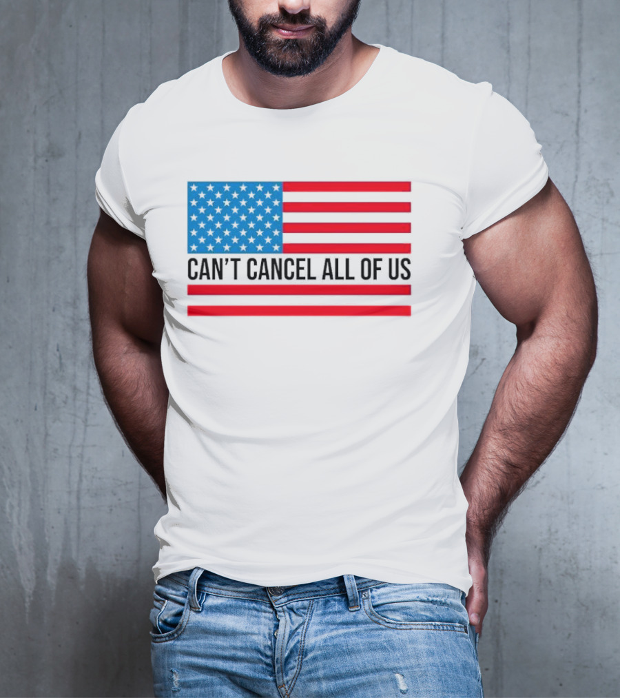 Can't Cancel All Of Us US Flag Stars And Stripes T-Shirt