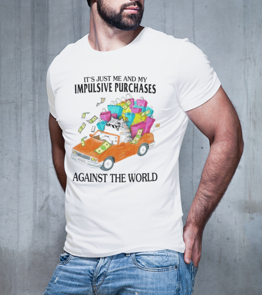 Cat Car With Impulsive Purchases Against The World T-Shirt