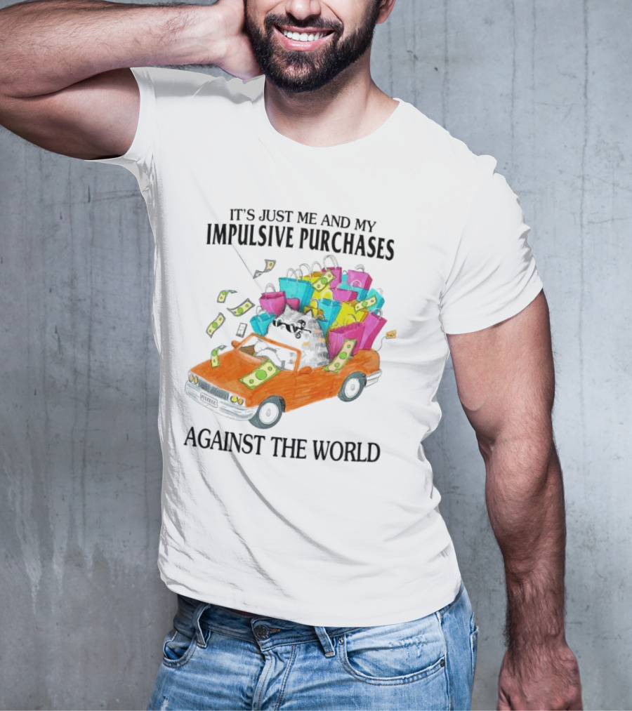 Cat Car With Impulsive Purchases Against The World T-Shirt