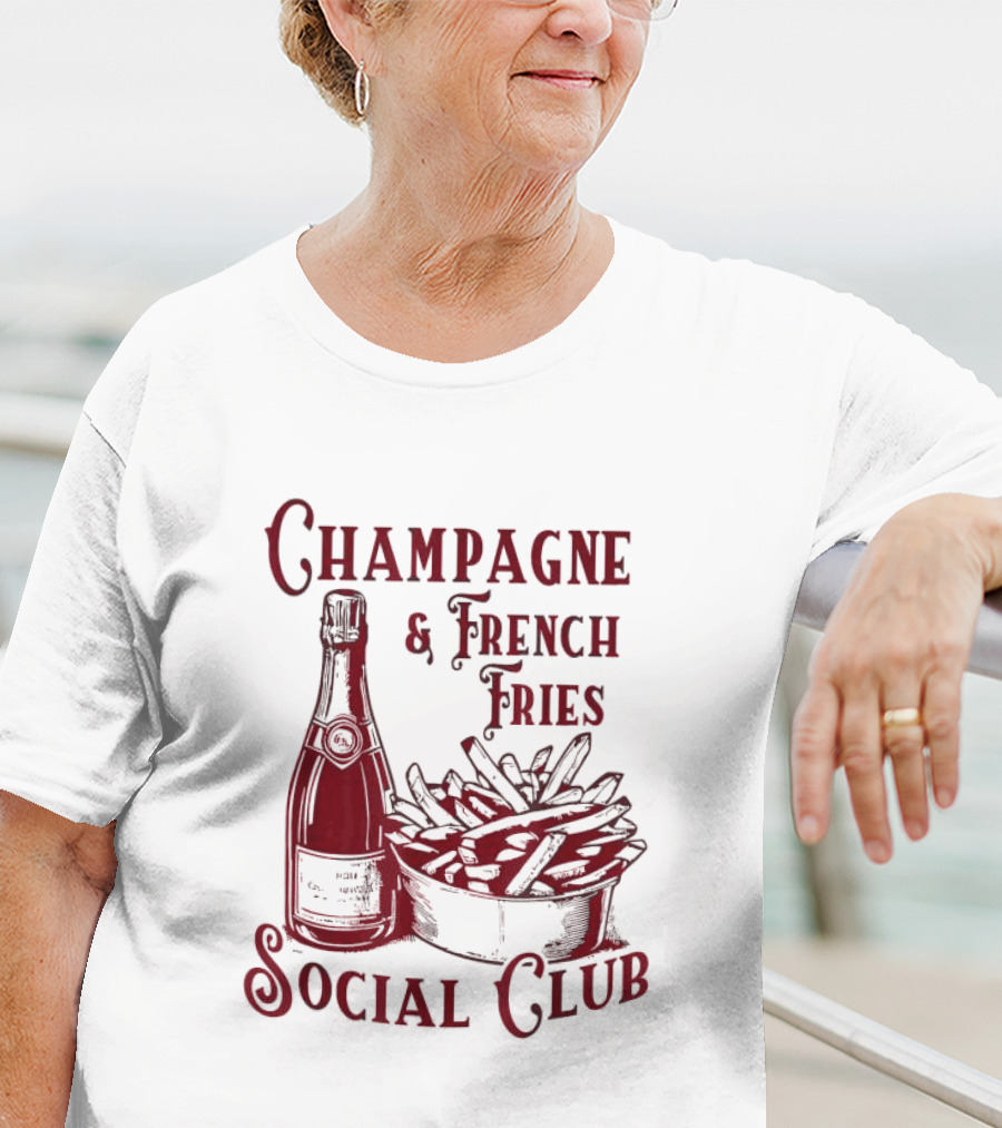 Champagne And French Fries Social Club With Champagne Bottle And Fries Basket T-Shirt