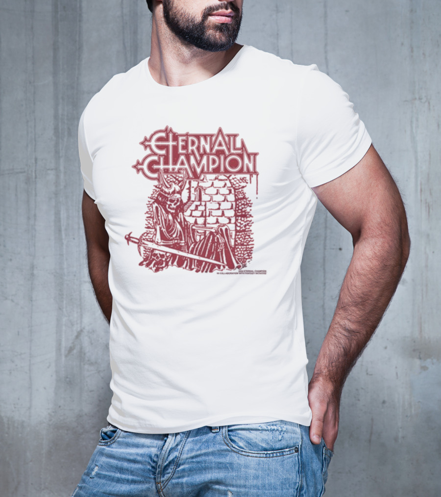 Eternal Champion Now Blood Has Dried On The Blade Of My Sword T-Shirt
