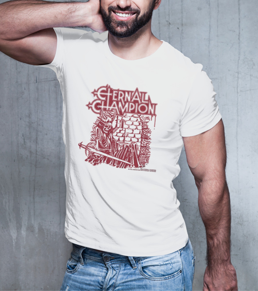 Eternal Champion Now Blood Has Dried On The Blade Of My Sword T-Shirt