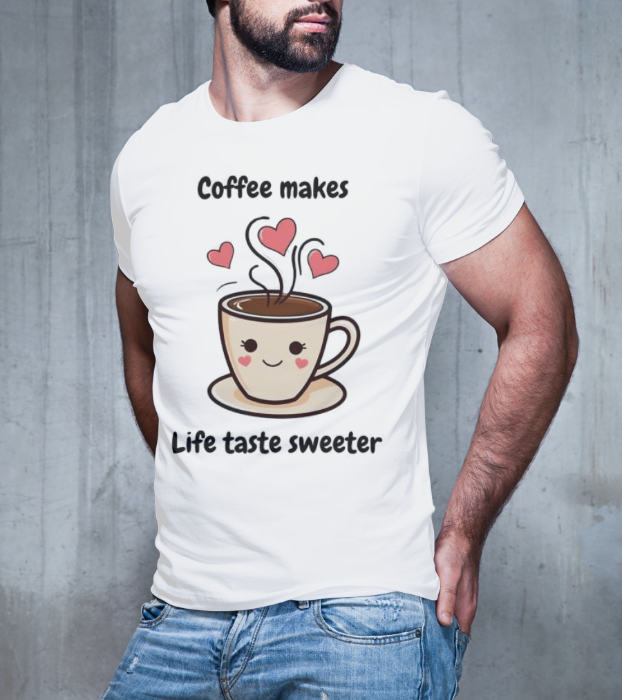 Coffee Makes Life Taste Sweeter Cute Coffee Cup With Hearts T-Shirt