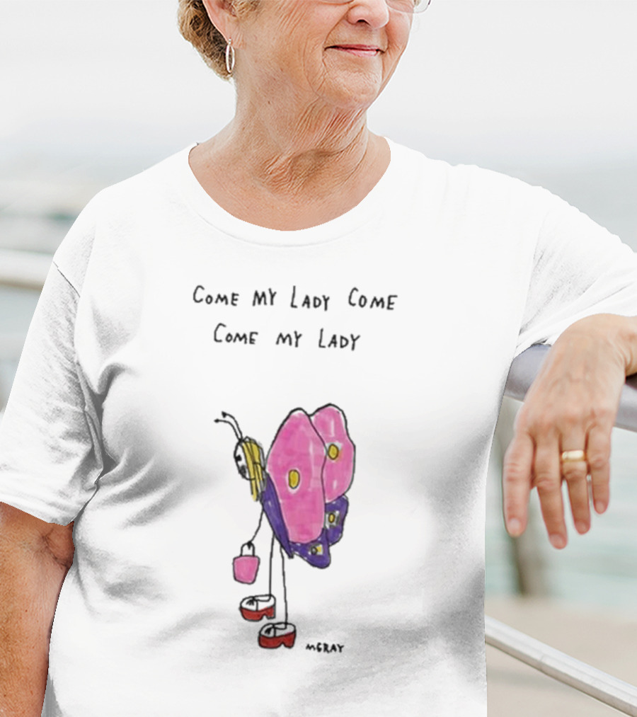 Butterfly Sugar Baby Come My Lady Come Come My Lady T-Shirt