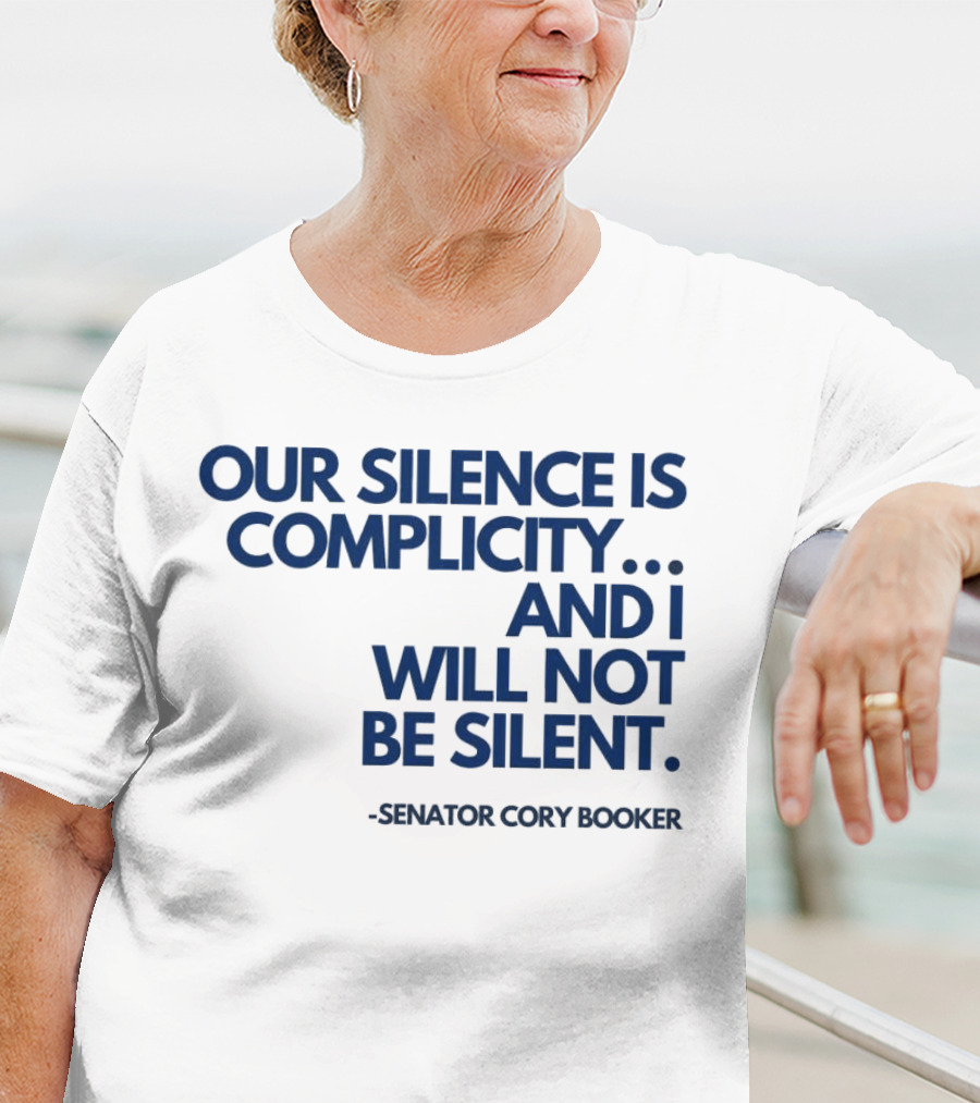 Our Silence Is Complicity And I Will Not Be Silent Senator Cory Booker 2025 T-Shirt