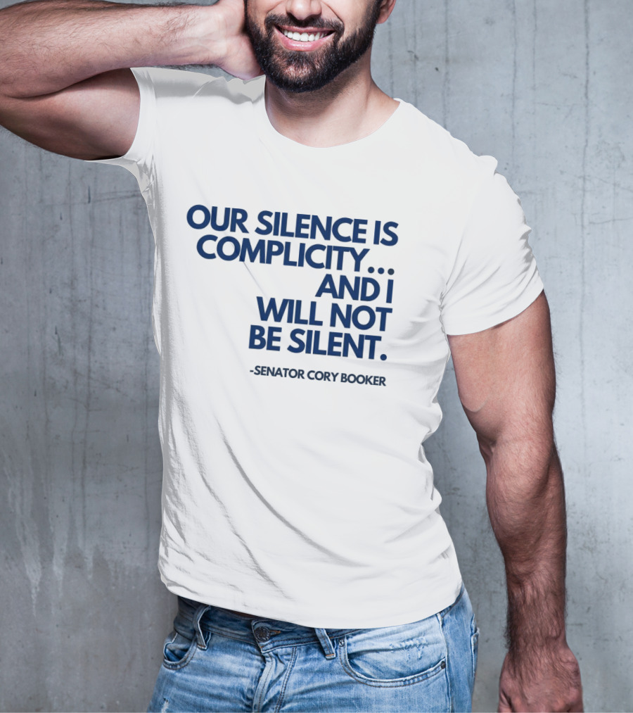 Our Silence Is Complicity And I Will Not Be Silent Senator Cory Booker 2025 T-Shirt