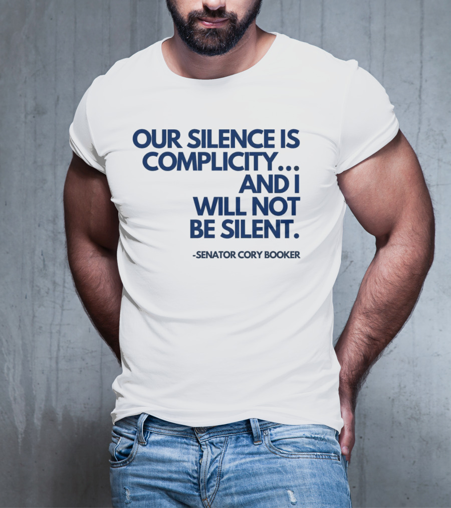 Our Silence Is Complicity And I Will Not Be Silent Senator Cory Booker 2025 T-Shirt