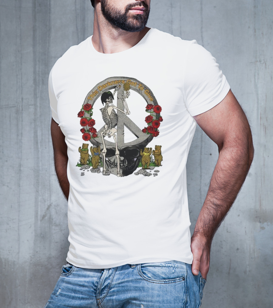 Dead And Company Forever Grateful This Darkness Got To Give Peace Skeleton Roses Dancing Bears T-Shirt