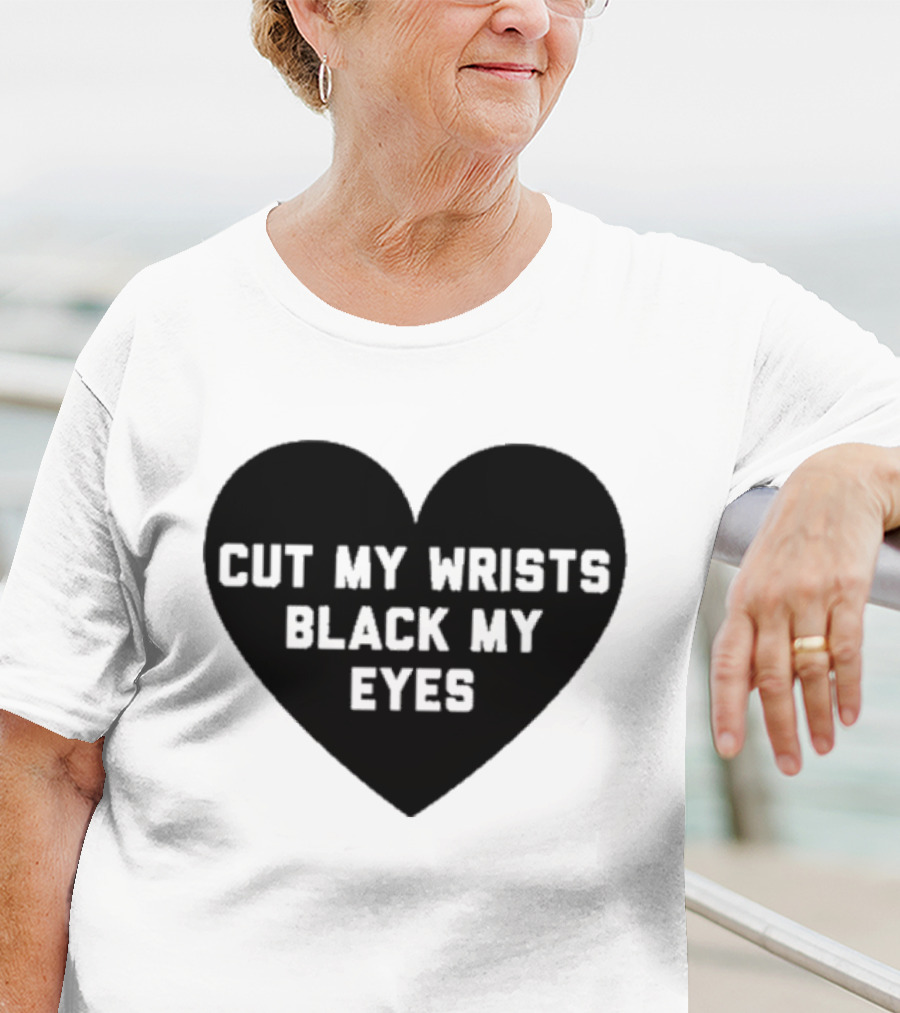 Cut My Wrists Black My Eyes T-Shirt