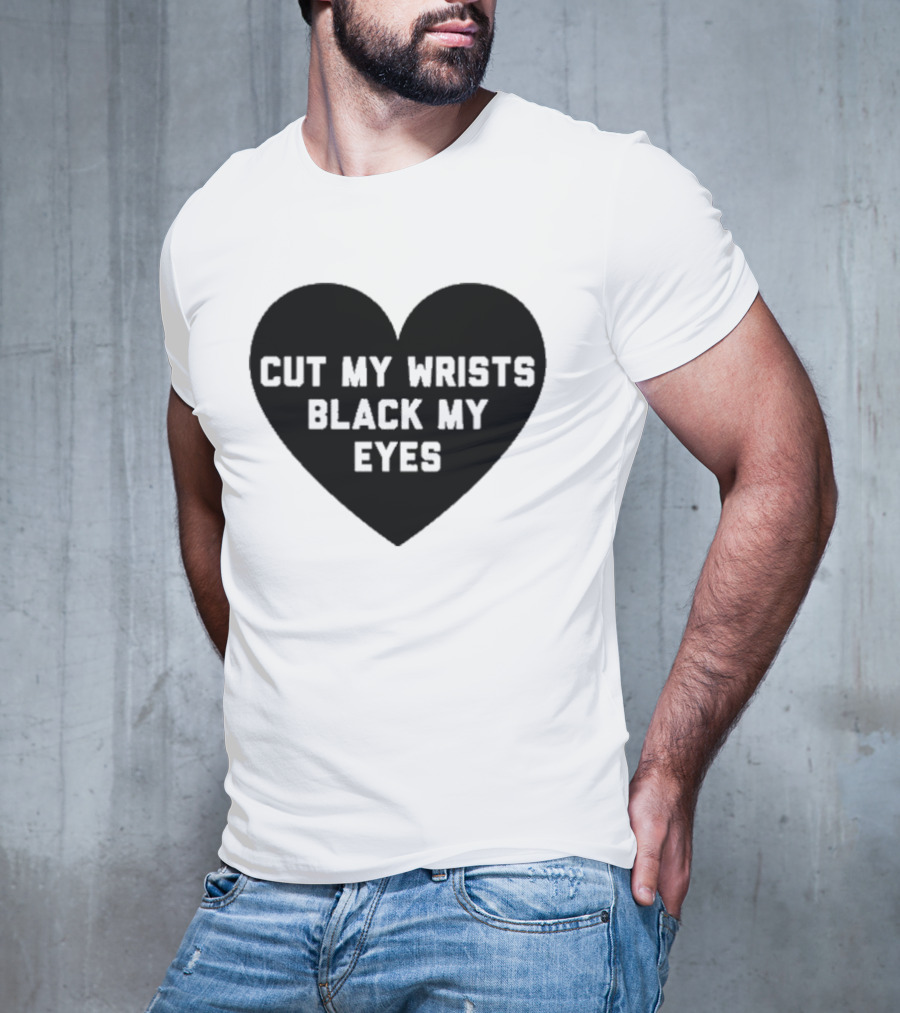 Cut My Wrists Black My Eyes T-Shirt