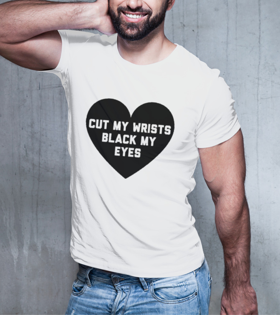 Cut My Wrists Black My Eyes T-Shirt