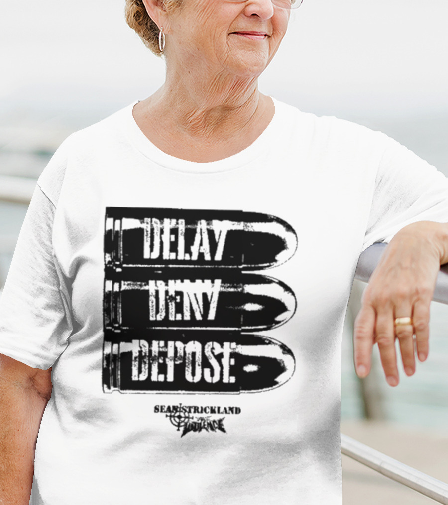 Delay Deny Depose Sean Strickland Bold Text Signature Phrase T-Shirt