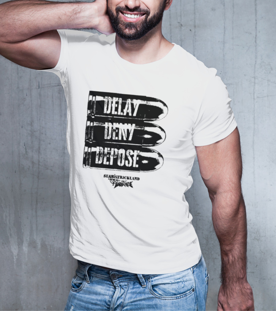 Delay Deny Depose Sean Strickland Bold Text Signature Phrase T-Shirt