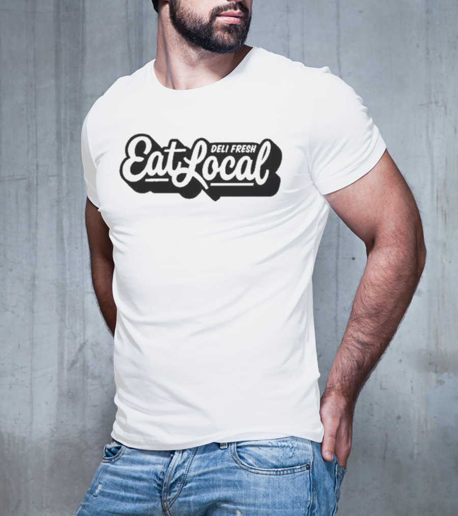 Deli Fresh Eat Local T-Shirt