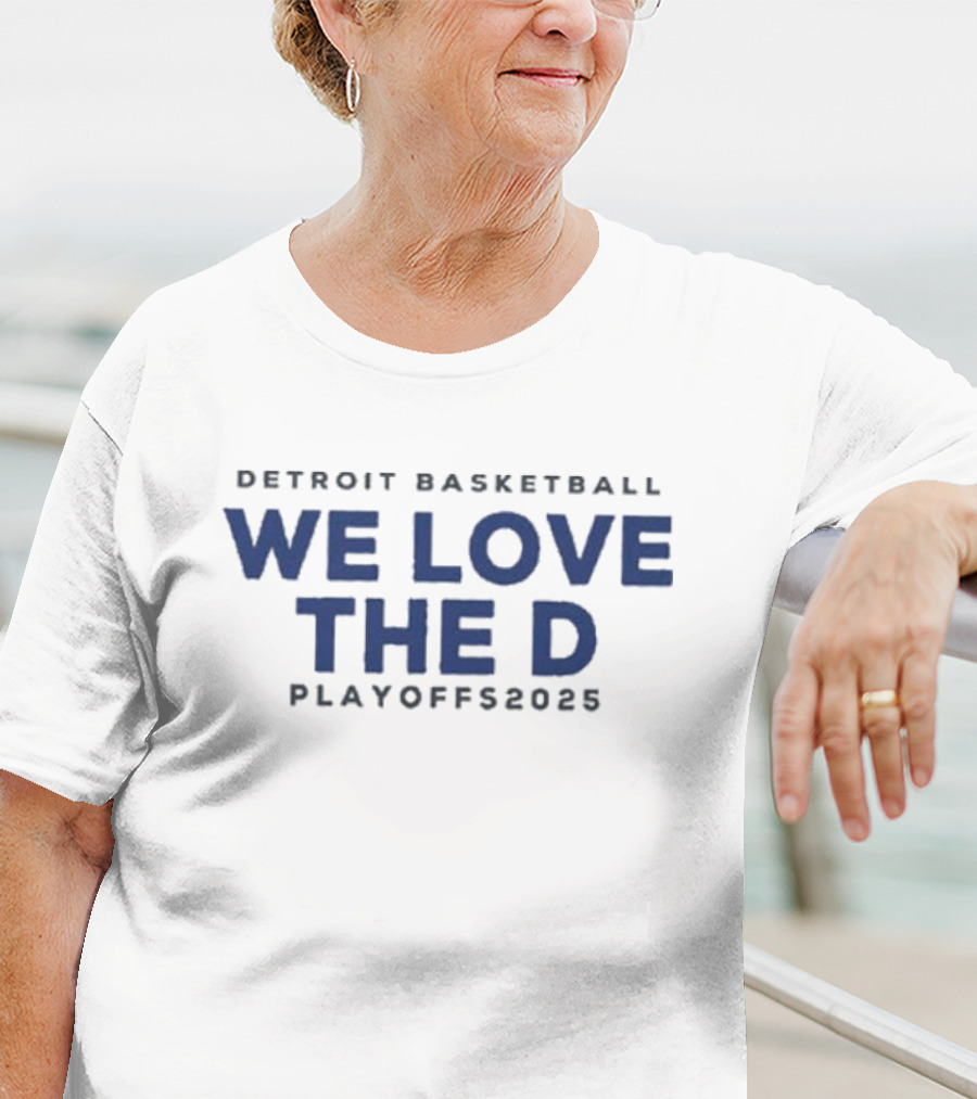 Detroit Basketball We Love The D Playoffs 2025 T-Shirt