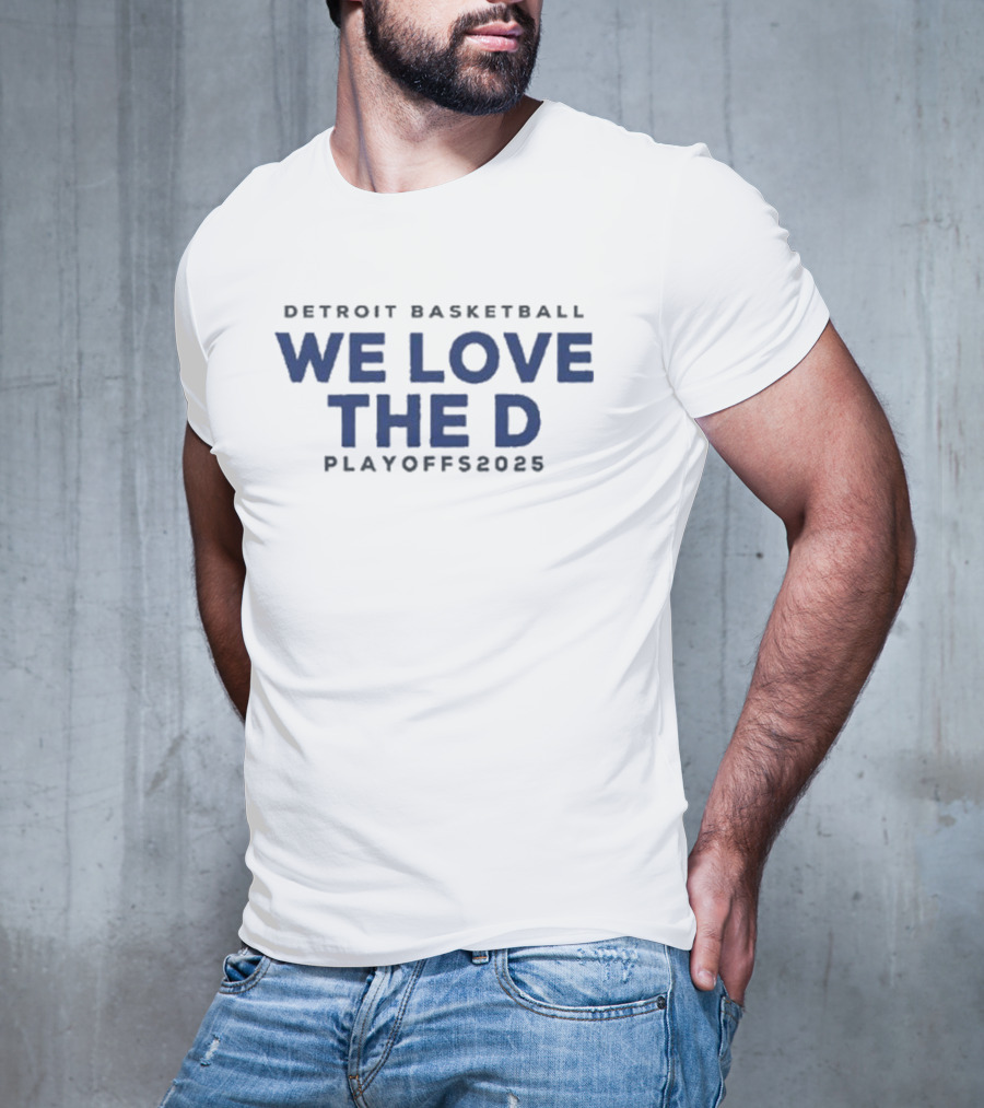 Detroit Basketball We Love The D Playoffs 2025 T-Shirt