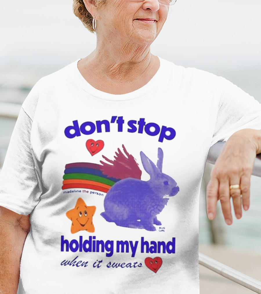 Don’t Stop Madeline The Person Holding My Hand When It Sweats Rainbow Bunny Hearts T-Shirt