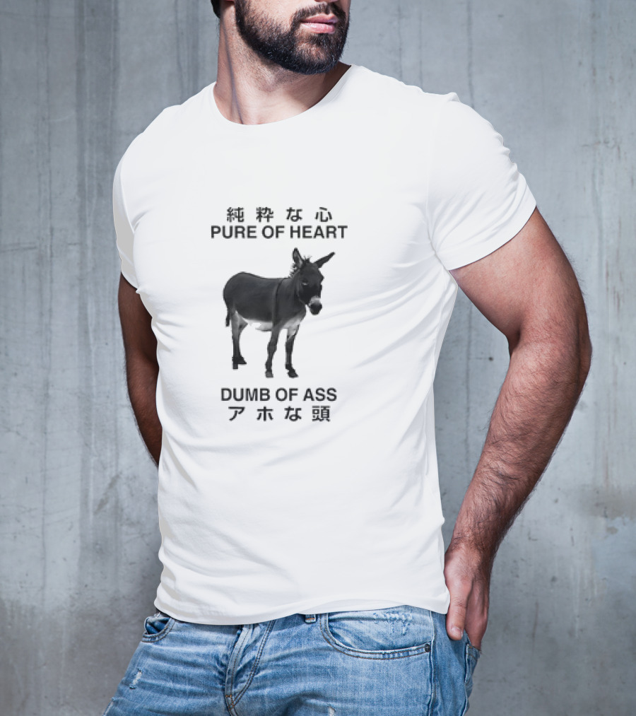 Donkey Pure Of Heart Dumb Of Ass Japanese T-Shirt