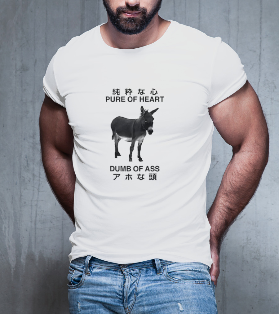 Donkey Pure Of Heart Dumb Of Ass Japanese T-Shirt