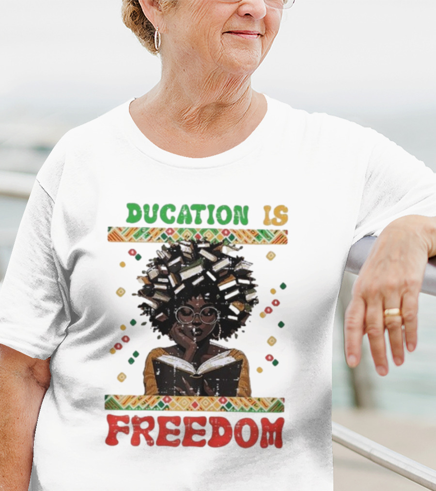 Education Is Freedom Afrocentric Black History Month Teacher Empowerment T-Shirt