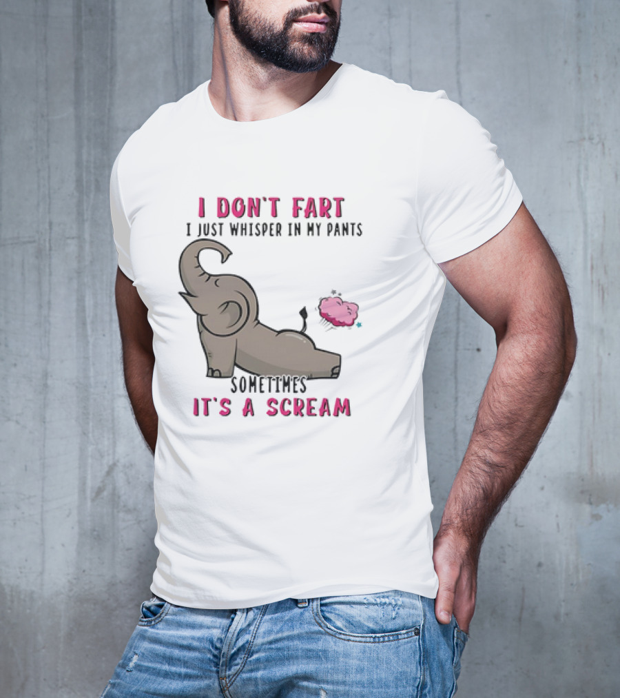 I Don’t Fart It's A Scream Elephant T-Shirt