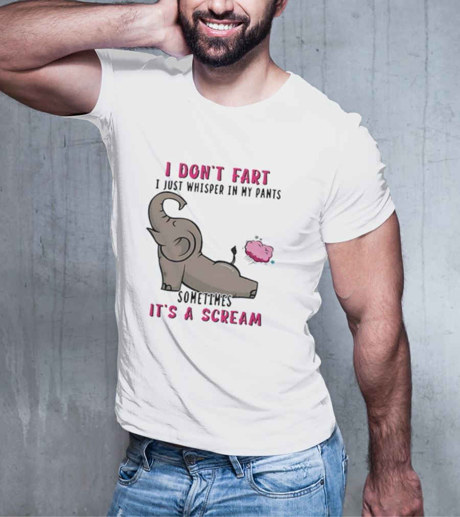 I Don’t Fart It's A Scream Elephant T-Shirt