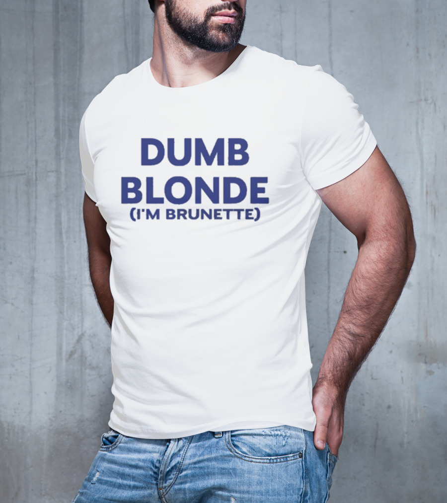 Dumb Blonde I'm Brunette T-Shirt