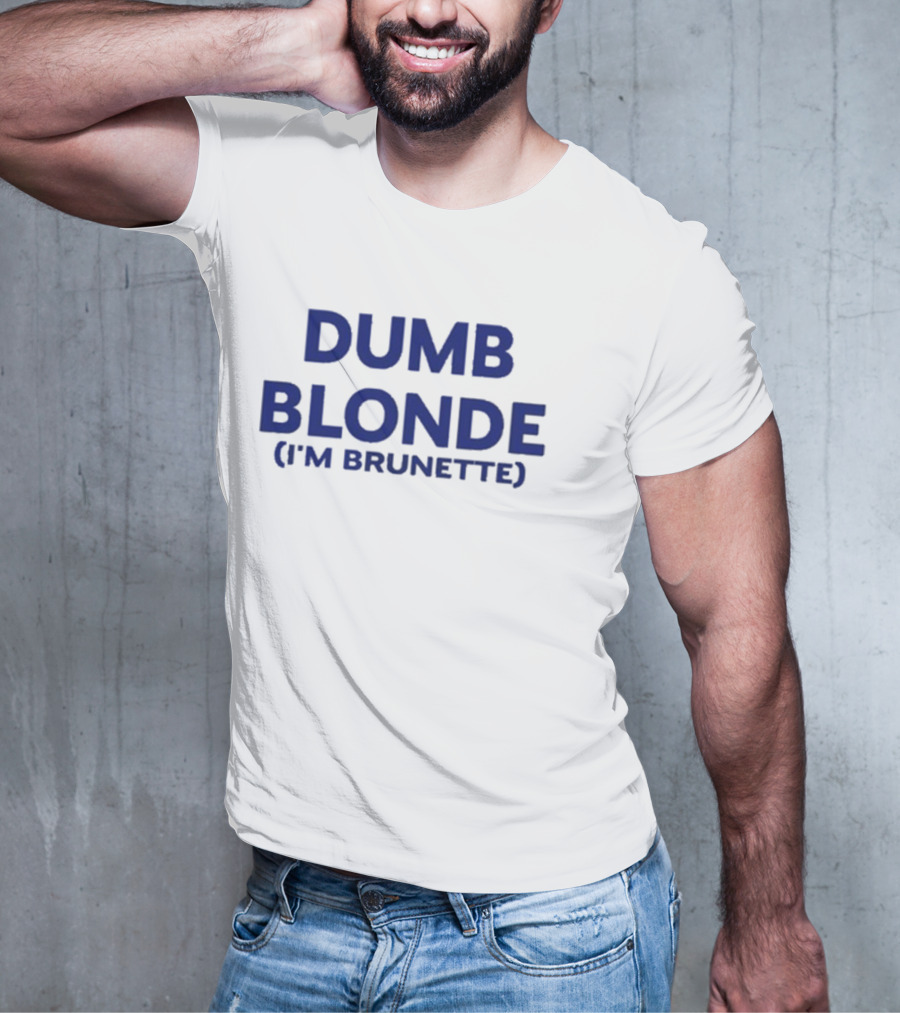 Dumb Blonde I'm Brunette T-Shirt