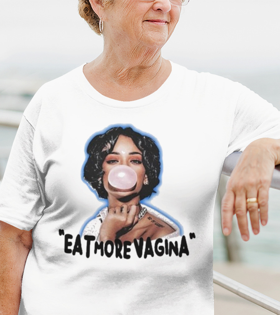 Eat More Vagina Put It In Your Mouf T-Shirt