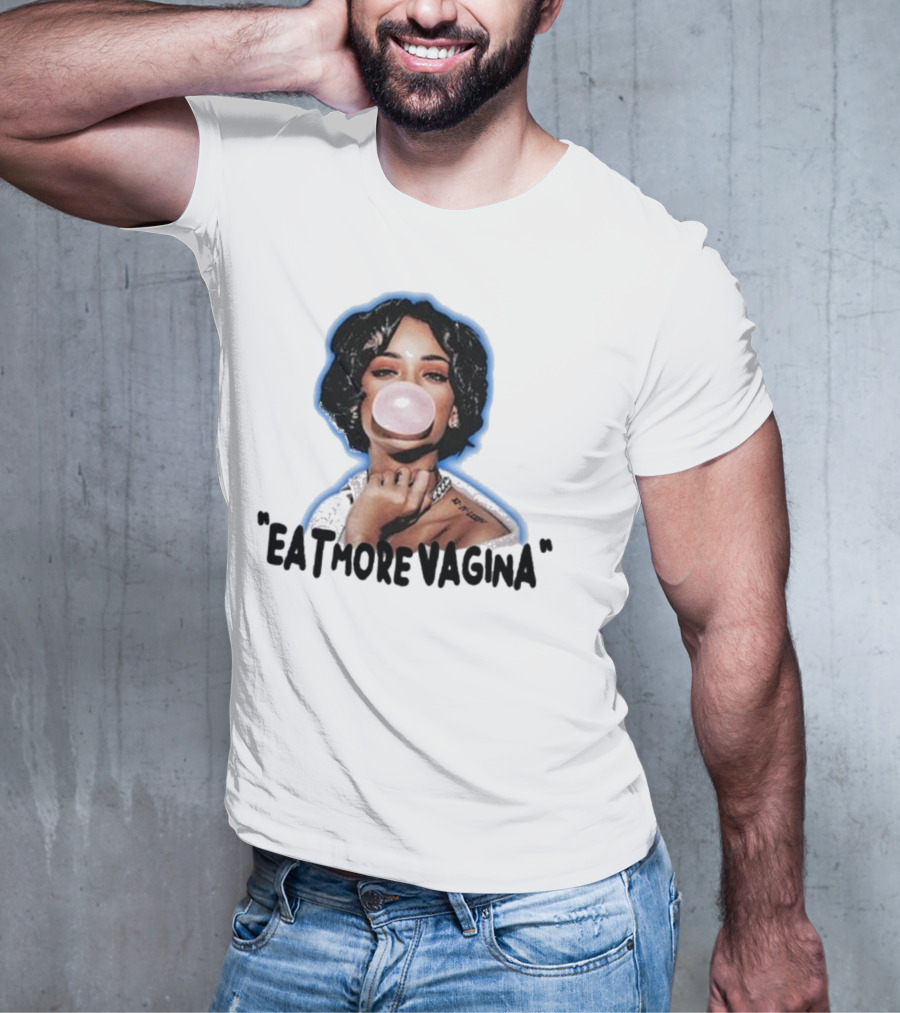 Eat More Vagina Put It In Your Mouf T-Shirt