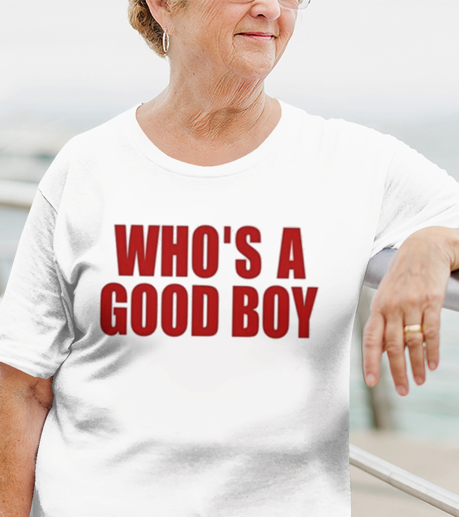 Who’s A Good Boy T-Shirt