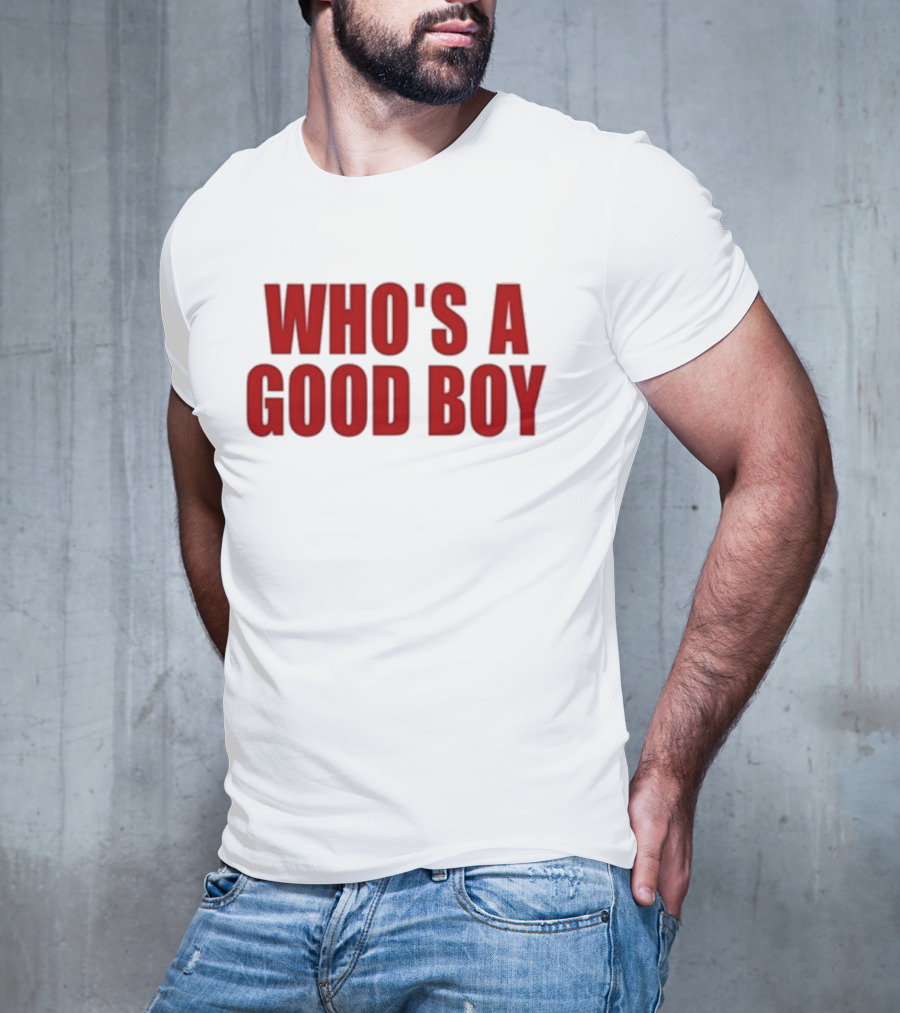 Who’s A Good Boy T-Shirt