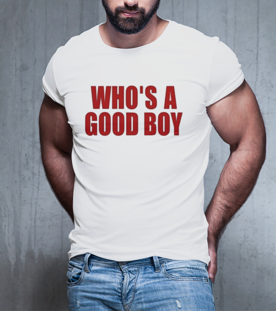 Who’s A Good Boy T-Shirt