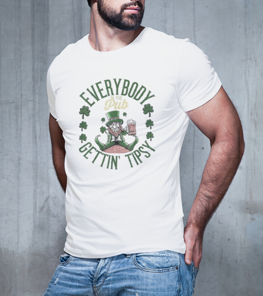 Everybody Pub Gettin Tipsy St Patrick’s Day T-Shirt
