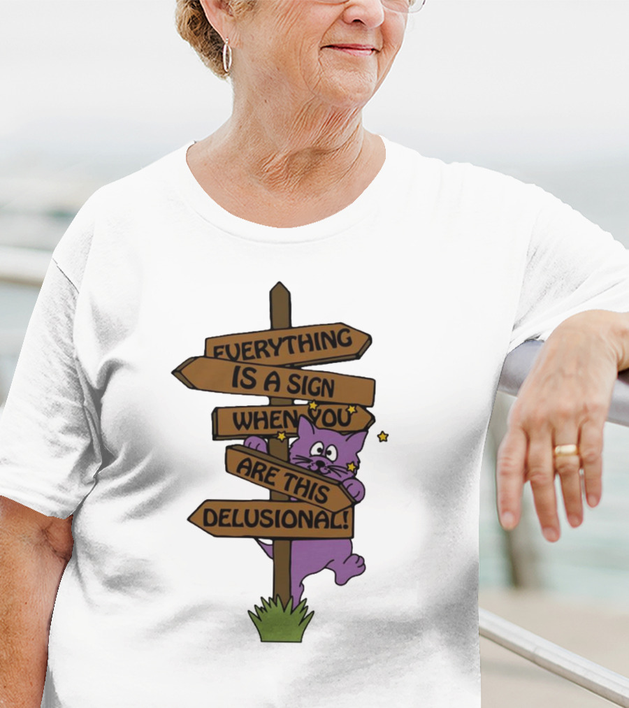 Everything Is A Sign When You Are This Delusional Purple Cat Humor T-Shirt