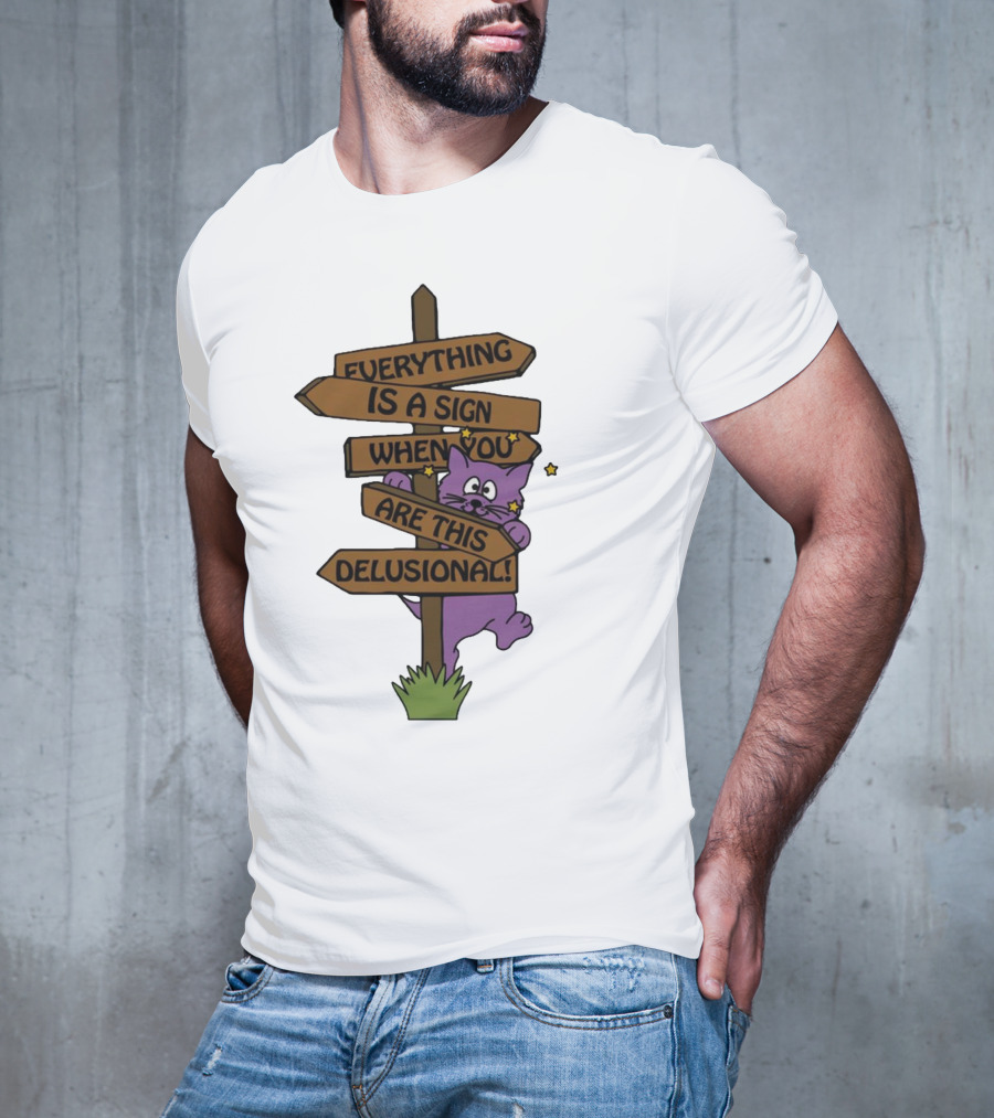 Everything Is A Sign When You Are This Delusional Purple Cat Humor T-Shirt