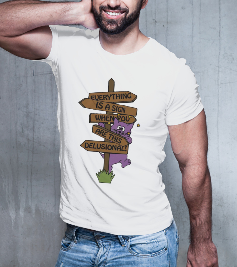 Everything Is A Sign When You Are This Delusional Purple Cat Humor T-Shirt