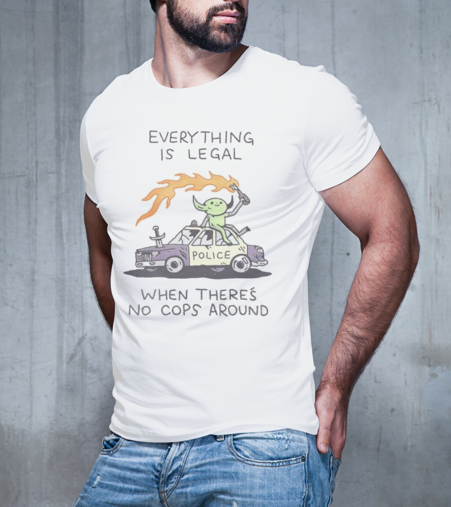 Everything Is Legal When There's No Cops Around Cartoon Alien On Police Car With Flaming Sign T-Shirt