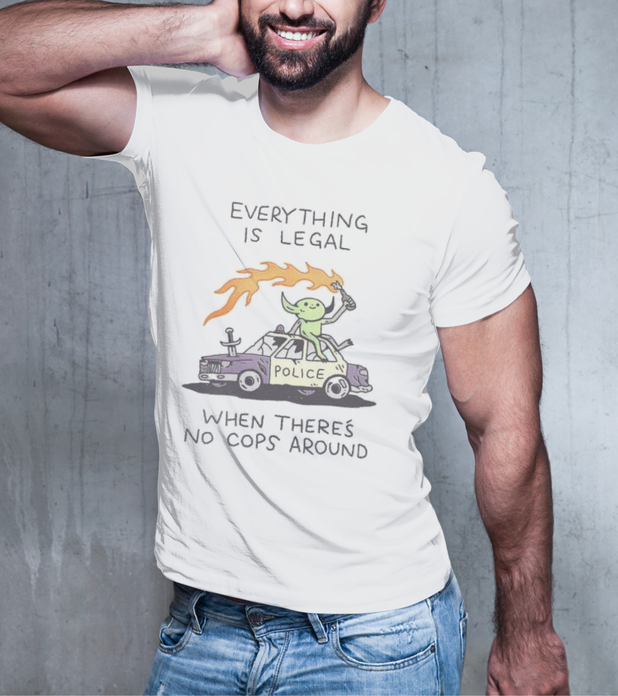 Everything Is Legal When There's No Cops Around Cartoon Alien On Police Car With Flaming Sign T-Shirt