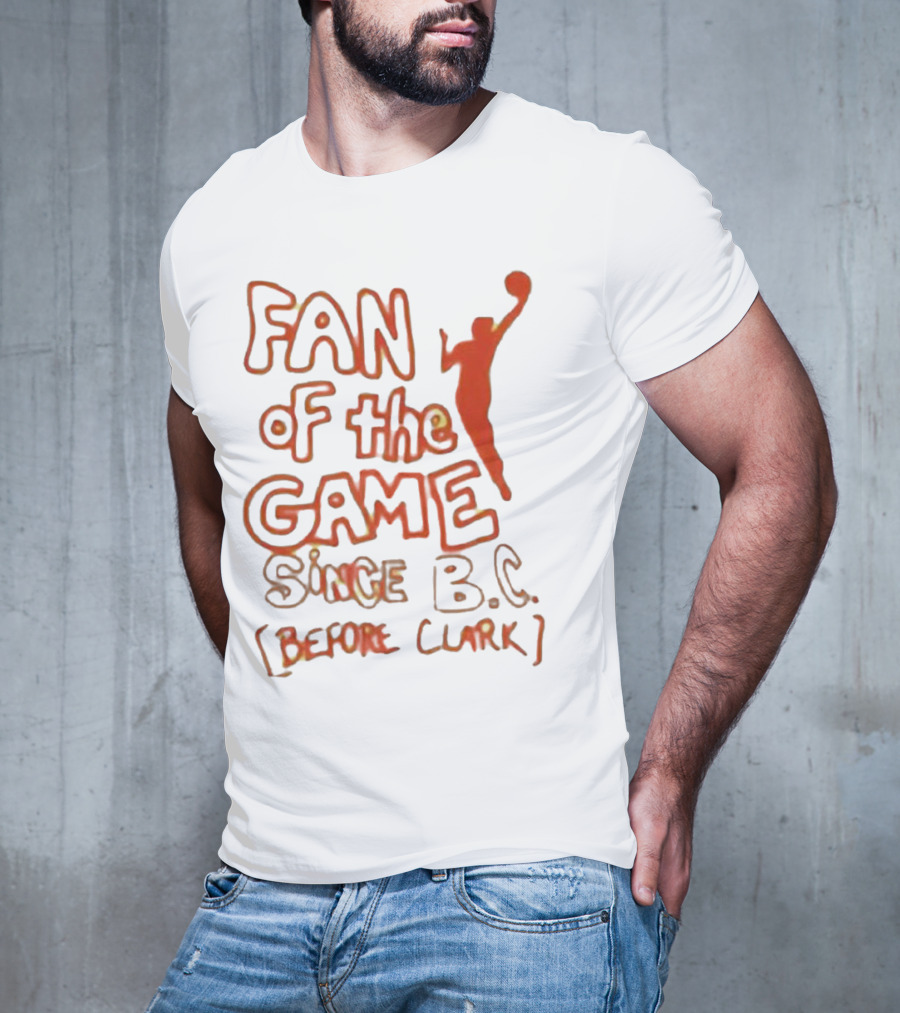 Fan Of The Game Since BC Before Clark Basketball Silhouette T-Shirt