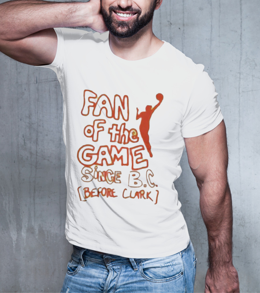 Fan Of The Game Since BC Before Clark Basketball Silhouette T-Shirt