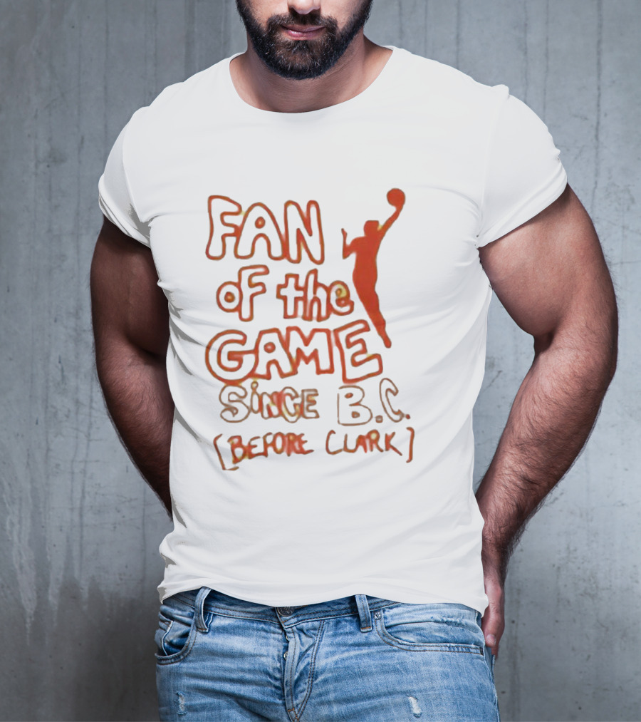 Fan Of The Game Since BC Before Clark Basketball Silhouette T-Shirt