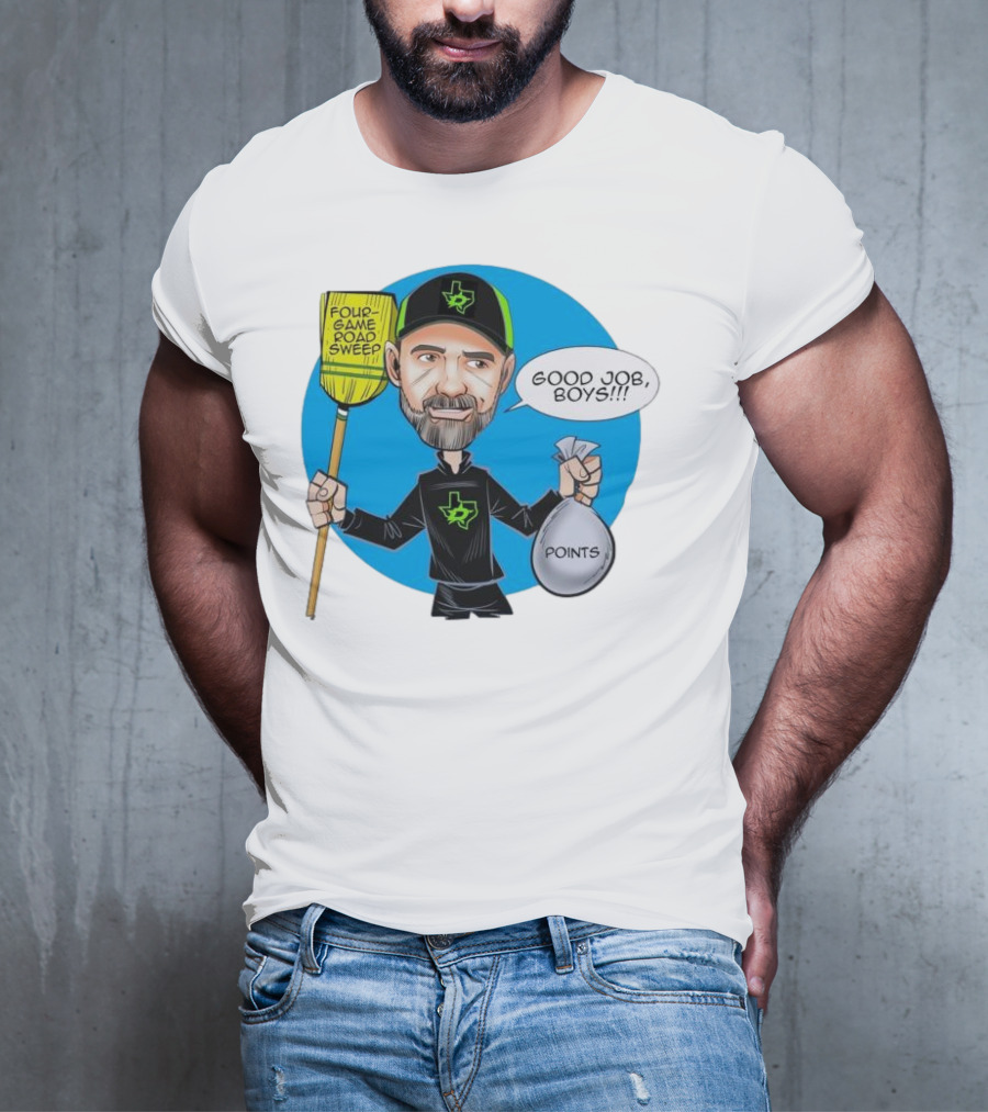 Four Game Road Sweep Good Job Boys Points Dallas Stars Peter DeBoer T-Shirt