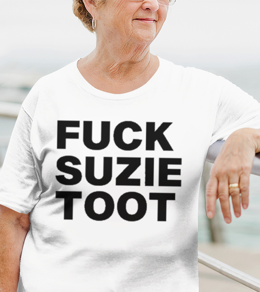 Fuck Suzie Toot T-Shirt