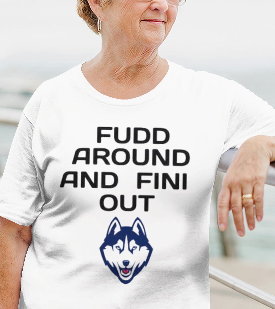 Fudd Around And Find Out UConn Huskies T-Shirt
