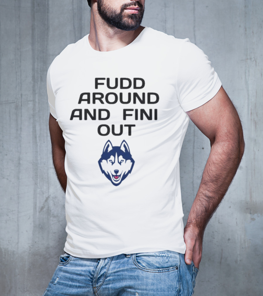 Fudd Around And Find Out UConn Huskies T-Shirt