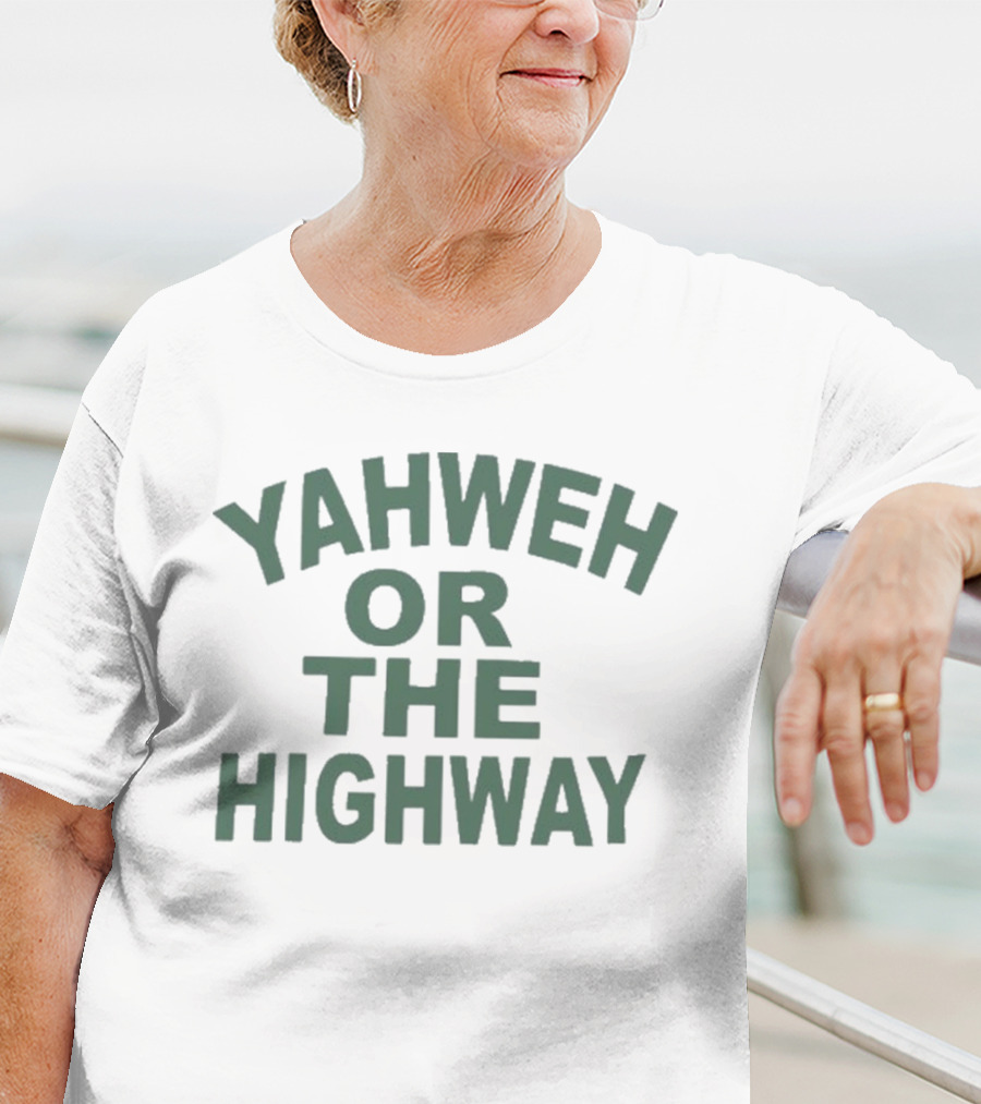 Yahweh Or The Highway Funny Phrase T-Shirt