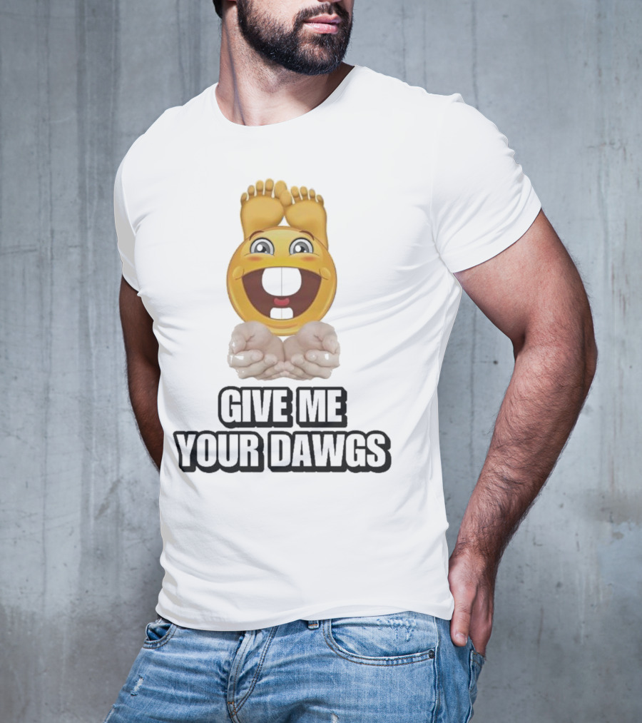 Give Me Your Dawgs Emoji Feet And Hands T-Shirt