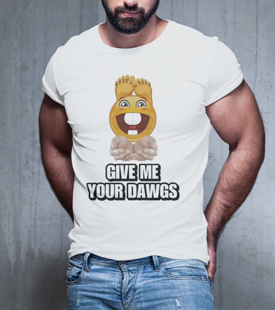Give Me Your Dawgs Emoji Feet And Hands T-Shirt
