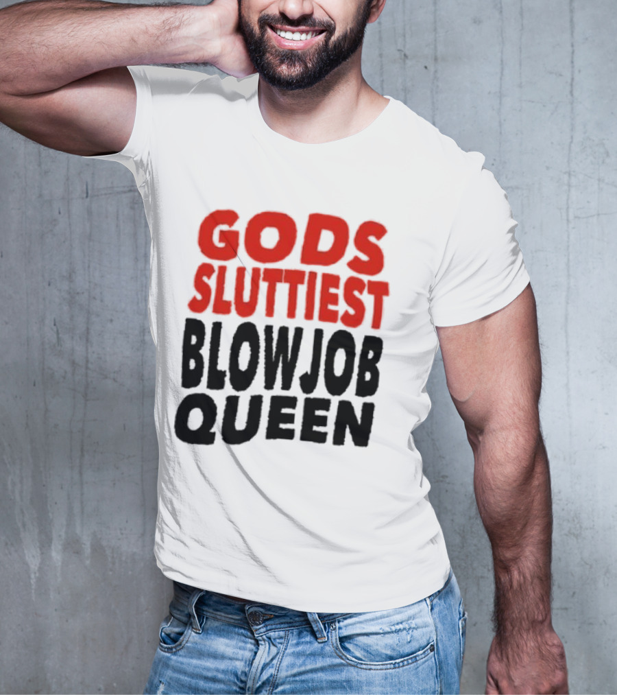 Gods Fluttiest Blowjob Queen T-Shirt